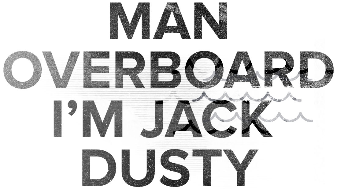 Man Overboard I'm Jack Dusty